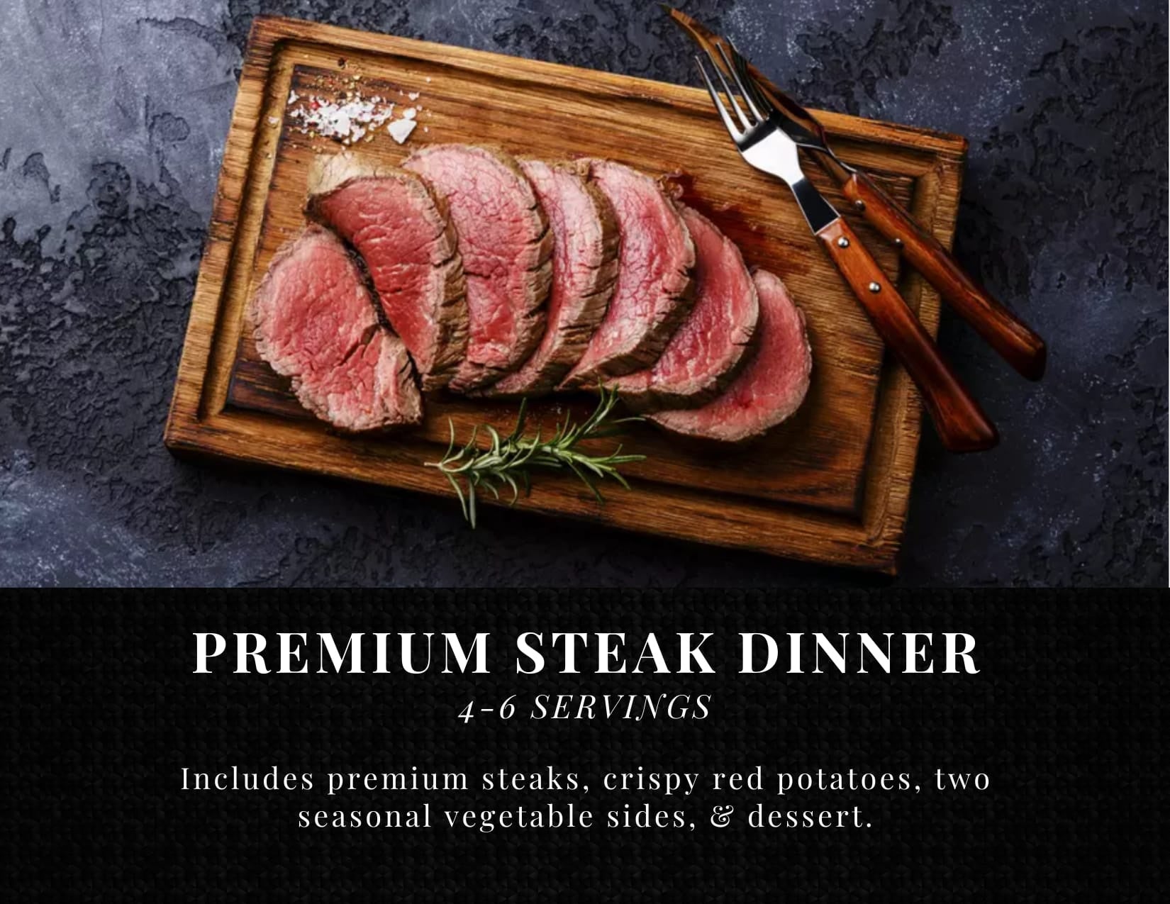 Premium Steak Dinner Meal Kit (4-6 Servings)